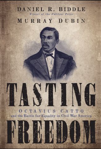 Book cover for Tasting Freedom that includes Octavius Catto portrait